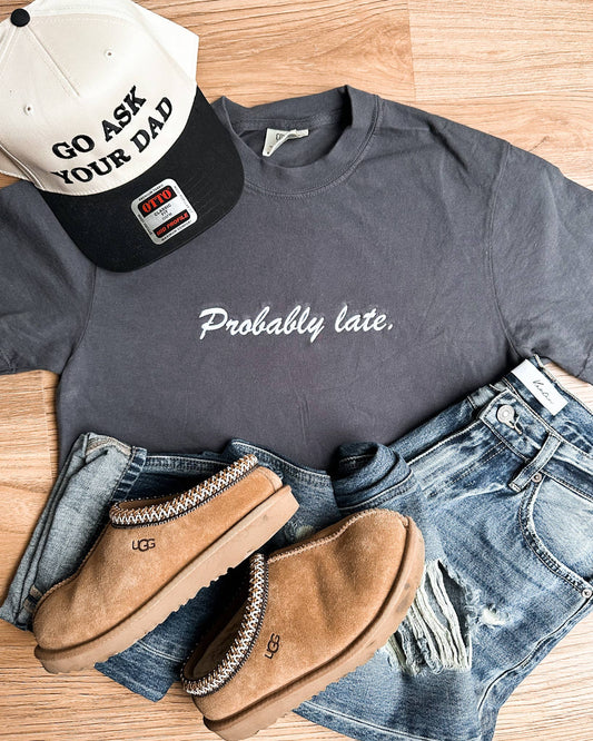 Probably Late Embroidery Graphic Tee