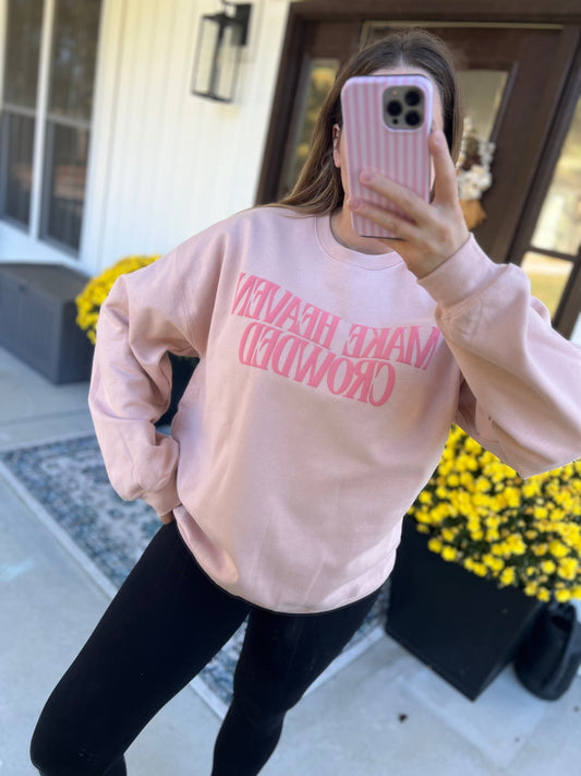 Make Heaven Crowded Sweatshirt